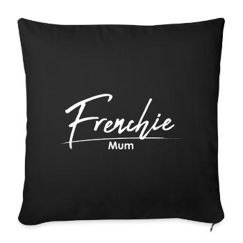 Frenchie Mum - French Bulldog Mom - Sofa pillowcase 17,3'' x 17,3'' (45 x 45 cm) - black - Front