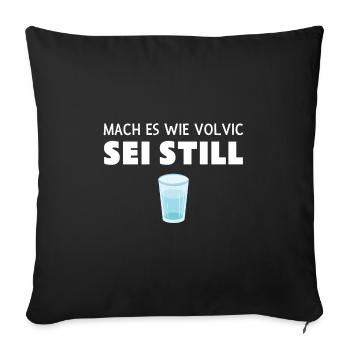 Mach es wie Volvic Sei still Wasser Shirt Geschenk - Sofakissenbezug 45 x 45 cm - Schwarz - Vorne
