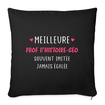 prof d histoire geo souvent imitée jamais égalée - Housse de coussin décorative 45 x 45 cm - noir - Devant