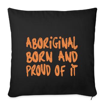ABORIGINAL BORN AND PROUD OF IT - Sofa pillowcase 17,3'' x 17,3'' (45 x 45 cm) - black - Front