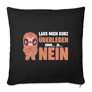 Lass mich kurz überlegen NEIN - Sofakissenbezug 45 x 45 cm - Schwarz - Vorne