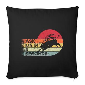Ask Me In 8 Seconds - Cadeau pour les amateurs de rodéo - Housse de coussin décorative 45 x 45 cm - noir - Devant