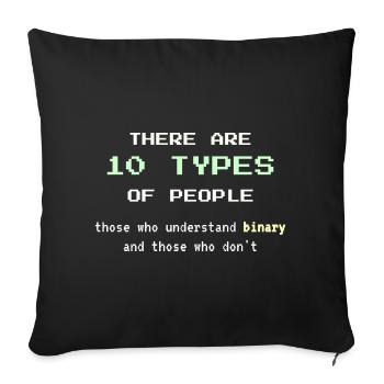 10 Types of People – Classic Binary Nerd Joke - Sofa pillowcase 17,3'' x 17,3'' (45 x 45 cm) - black - Front