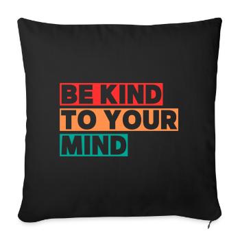Be kind to your mind - Sofa pillowcase 17,3'' x 17,3'' (45 x 45 cm) - black - Front