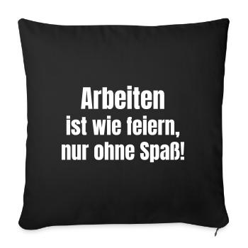 Work like partying, only without fun. - Sofa pillowcase 17,3'' x 17,3'' (45 x 45 cm) - black - Front