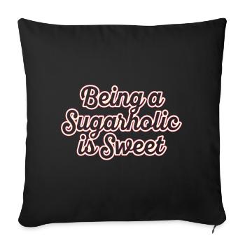 Being a Sugarholic Is Sweet - Sofa pillowcase 17,3'' x 17,3'' (45 x 45 cm) - black - Front