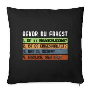 Computer BEVOR DU FRAGST 1.IST ES ANGESCHLOSSEN? - Sofakissenbezug 45 x 45 cm - Schwarz - Vorne