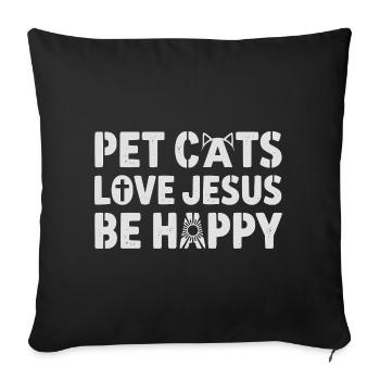 Pet Cats Love Jesus Be Happy Christian Cat Lover - Sofa pillowcase 17,3'' x 17,3'' (45 x 45 cm) - black - Front