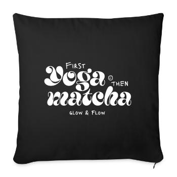 First Yoga Then Matcha Typo-Design - Sofakissenbezug 45 x 45 cm - Schwarz - Vorne