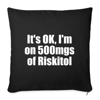 Tout va bien, je prends 500 mg de Riskitol. G drôle - Housse de coussin décorative 45 x 45 cm - noir - Devant