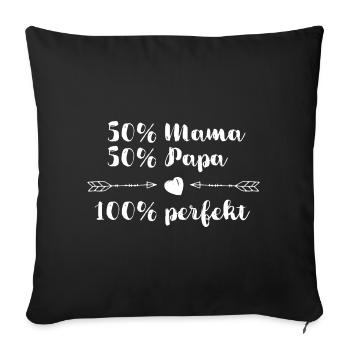 50% Mama + 50% Papa = 100% perfekt - Sofakissenbezug 45 x 45 cm - Schwarz - Vorne
