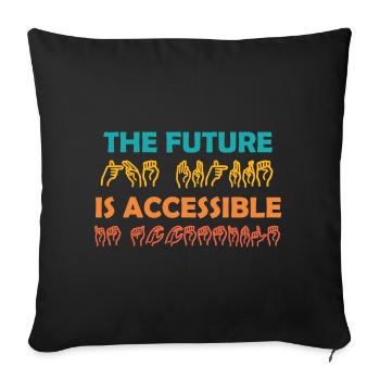 The Future Is Accessible ASL Sign Language - Sofa pillowcase 17,3'' x 17,3'' (45 x 45 cm) - black - Front