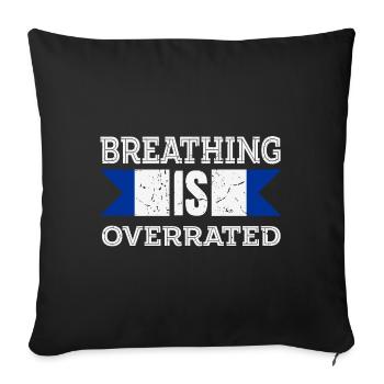 Breathing is Overrated - Sofa pillowcase 17,3'' x 17,3'' (45 x 45 cm) - black - Front