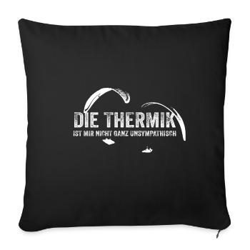 DieThermik ist mir nicht ganz unsympathisch - Sofakissenbezug 45 x 45 cm - Schwarz - Vorne