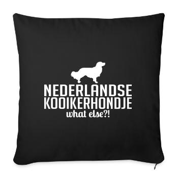 Nederlandse Kooikerhondje what else Hundespruch - Sofakissenbezug 45 x 45 cm - Schwarz - Vorne