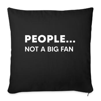 People Not A Big Fan Funny Quotes Humor Sayings - Sofa pillowcase 17,3'' x 17,3'' (45 x 45 cm) - black - Front