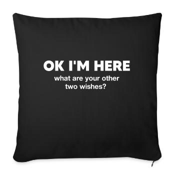 Ok I'm here what are your other two wishes, funny - Sofa pillowcase 17,3'' x 17,3'' (45 x 45 cm) - black - Front