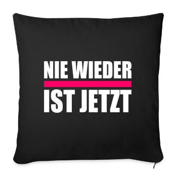Nie wieder ist jetzt - Sofakissenbezug 45 x 45 cm - Schwarz - Vorne