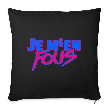 Je m’en fous – L’insolent dicton français - Housse de coussin décorative 45 x 45 cm - noir - Devant