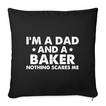 I'm A Dad And A Baker Nothing Scares Me - Sofa pillowcase 17,3'' x 17,3'' (45 x 45 cm) - black - Front