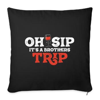 Geschwister Oh Sip Its A Brothers Trip - Sofa pillowcase 17,3'' x 17,3'' (45 x 45 cm) - black - Front