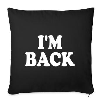 I'm back - Sofa pillowcase 17,3'' x 17,3'' (45 x 45 cm) - black - Front