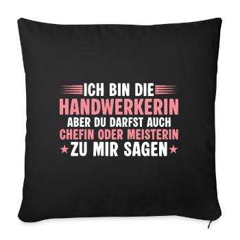 Handwerkerin aber du darfst auch Chefin sagen - Sofakissenbezug 45 x 45 cm - Schwarz - Vorne