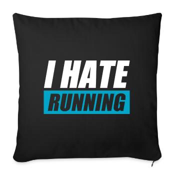 I hate running funny running jogging runner - Sofa pillowcase 17,3'' x 17,3'' (45 x 45 cm) - black - Front