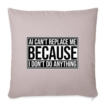 AI Can't Replace Me I Don't Do Anything Humor Joke - Sofa pillowcase 17,3'' x 17,3'' (45 x 45 cm) - light taupe - Front