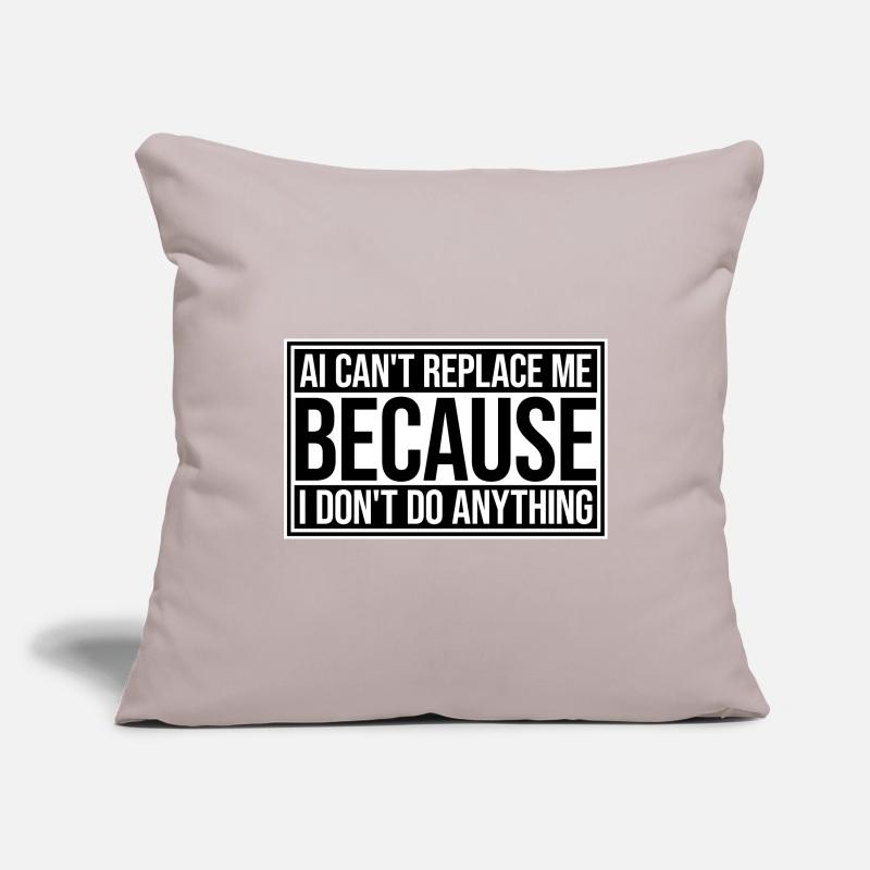 AI Can't Replace Me I Don't Do Anything Humor Joke Sofa pillowcase 17,3'' x 17,3'' (45 x 45 cm)