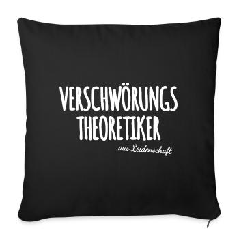 Verschwörungstheoretiker - Sofakissenbezug 45 x 45 cm - Schwarz - Vorne