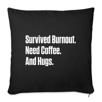 Survived Burnout Need Coffee And Hugs ND Gift - Sofa pillowcase 17,3'' x 17,3'' (45 x 45 cm) - black - Front