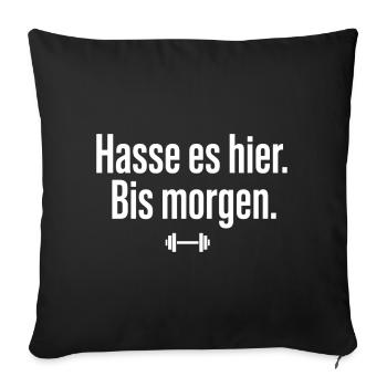 Hasse Es Hier Bis Morgen Gym Spruch - Sofakissenbezug 45 x 45 cm - Schwarz - Vorne