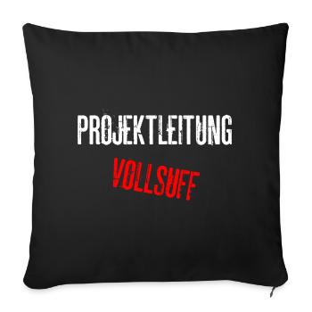 Projektleitung Vollsuff Besaufen Sauftour Partner - Sofakissenbezug 45 x 45 cm - Schwarz - Vorne