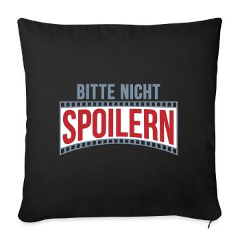 Farben änderbar | Bitte nicht Spoilern - Sofakissenbezug 45 x 45 cm - Schwarz - Vorne