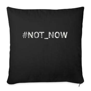 Not Now hashtag - Sofa pillowcase 17,3'' x 17,3'' (45 x 45 cm) - black - Front