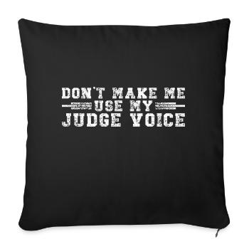 Judge Voice Warning Funny Pun For Courtroom Lovers - Sofa pillowcase 17,3'' x 17,3'' (45 x 45 cm) - black - Front