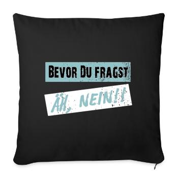 Before you ask, NO! - Clear saying - Sofa pillowcase 17,3'' x 17,3'' (45 x 45 cm) - black - Front