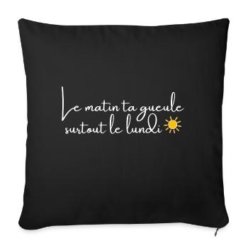 Le matin, ta gueule! - Housse de coussin décorative 45 x 45 cm - noir - Devant