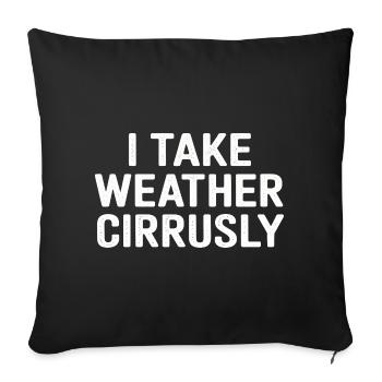 Je prends Météo Cirrusly - Météorologie amusante - Housse de coussin décorative 45 x 45 cm - noir - Devant