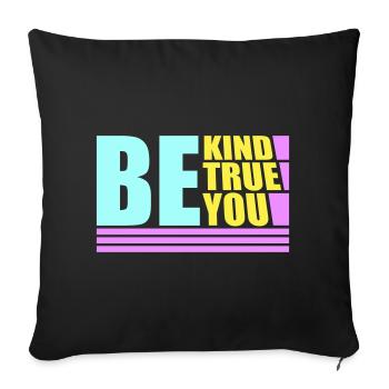 Be Kind Be True Be You Inspirational Self-Love - Sofa pillowcase 17,3'' x 17,3'' (45 x 45 cm) - black - Front