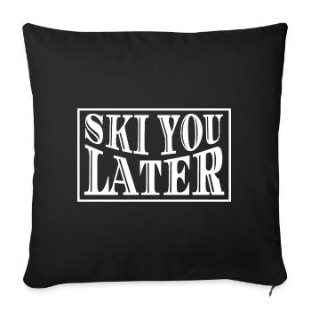 Ski You Later Ski Saying - Sofa pillowcase 17,3'' x 17,3'' (45 x 45 cm) - black - Front