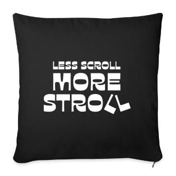 Weniger Scroll, mehr Spaziergang - Sofakissenbezug 45 x 45 cm - Schwarz - Vorne