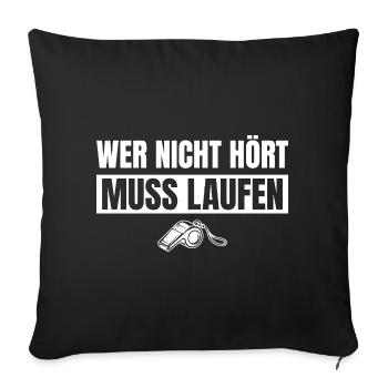 Fußballtrainer Wer nicht hört muss laufen - Sofakissenbezug 45 x 45 cm - Schwarz - Vorne