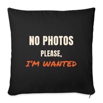 No Photos Please I'm Wanted Spruch Statement - Sofa pillowcase 17,3'' x 17,3'' (45 x 45 cm) - black - Front