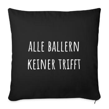Alle Ballern Keiner Trifft Drogen Drogenspruch Lus - Sofakissenbezug 45 x 45 cm - Schwarz - Vorne