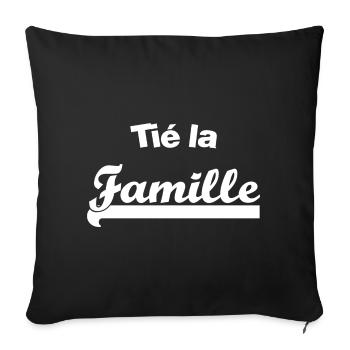 Tié la famille expression citation cadeau - Housse de coussin décorative 45 x 45 cm - noir - Devant
