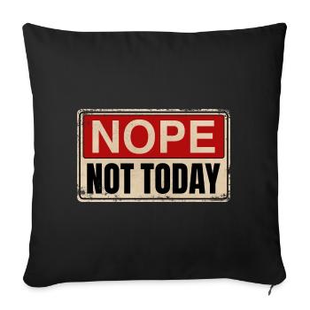 Nope Not Today | Funny, funny saying - Sofa pillowcase 17,3'' x 17,3'' (45 x 45 cm) - black - Front