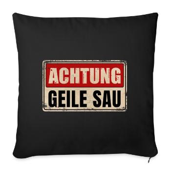 ACHTUNG GEILE SAU - Sofakissenbezug 45 x 45 cm - Schwarz - Vorne