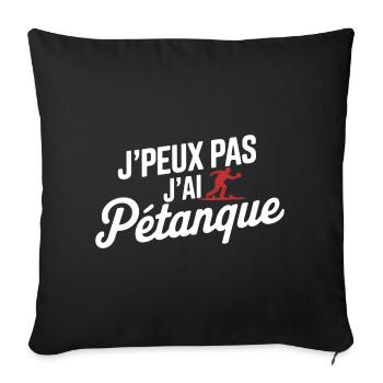 Ich kann nicht, ich habe Petanque - Sofakissenbezug 45 x 45 cm - Schwarz - Vorne